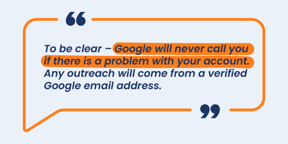 Google does not call you if your account is hacked, they will reach out via email