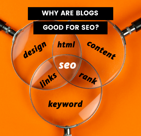 Why Are Blogs Good For SEO?