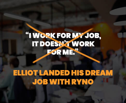 Elliot Landed his Dream Job with RYNO